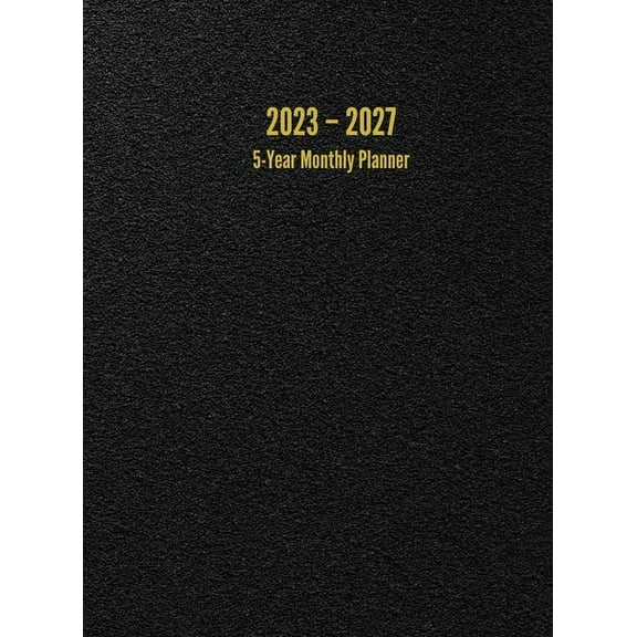 2023 - 2027 5-Year Monthly Planner: 60-Month Calendar (Black) - Large (Hardcover)