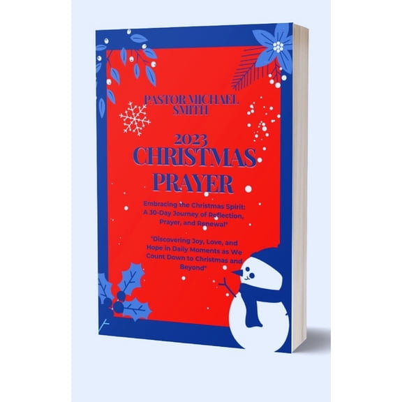 2023 Christmas Prayer: A 30-Day Journey of Reflection, Prayer, and Renewal" Discovering Joy, Love, and Hope in Daily Moments as We Count Down to Christmas (Paperback)