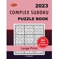 thumbnail image 1 of 2023 Complex Sudoku: Puzzle Book: 365 sudoku puzzles for all; Adults, Seniors and youths, 1 of 1