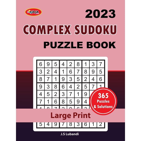 2023 Complex Sudoku: Puzzle Book: 365 sudoku puzzles for all; Adults, Seniors and youths