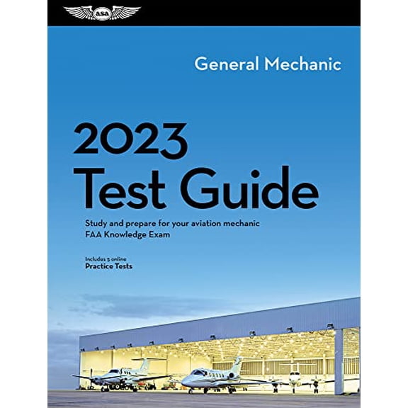 Pre-Owned 2023 General Mechanic Test Guide: Study and Prepare for Your Aviation Mechanic FAA Knowledge Exam (Paperback) 164425235X 9781644252352