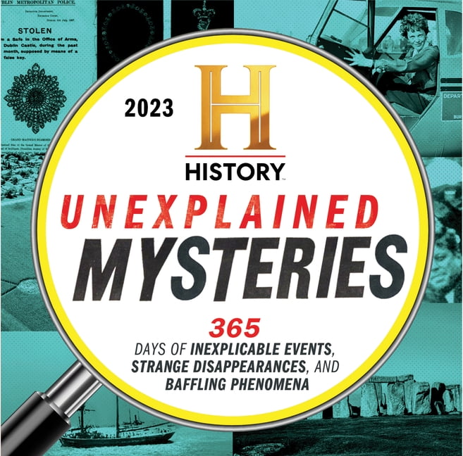 2023 History Channel Unexplained Mysteries Boxed Calendar: Inexplicable  Events, Strange Disappearances, Baffling Phenomena(Daily Calendar, Desk  Gift for True Crime Fan) (Moments in HISTORYÂ® Calendars - Walmart.com