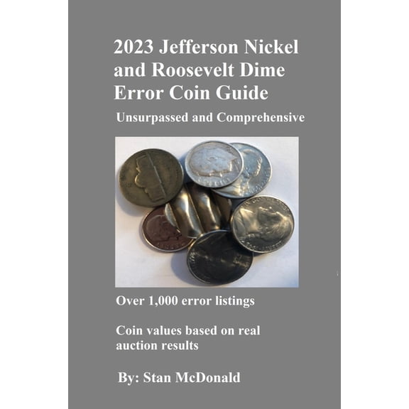 2023 Jefferson Nickel and Roosevelt Dime Error Coin Guide: Unsurpassed and Comprehensive (Paperback)