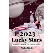 2023 Lucky Stars Horoscope for All Zodiac Signs, Paperback