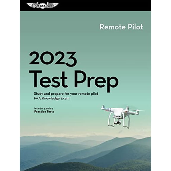 Pre-Owned 2023 Remote Pilot Test Prep: Study and Prepare for Your Remote Pilot FAA Knowledge Exam (Paperback) 164425249X 9781644252499