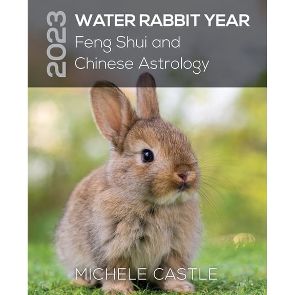 2023 Water Rabbit Year: Feng Shui and Chinese Astrology, (Paperback)