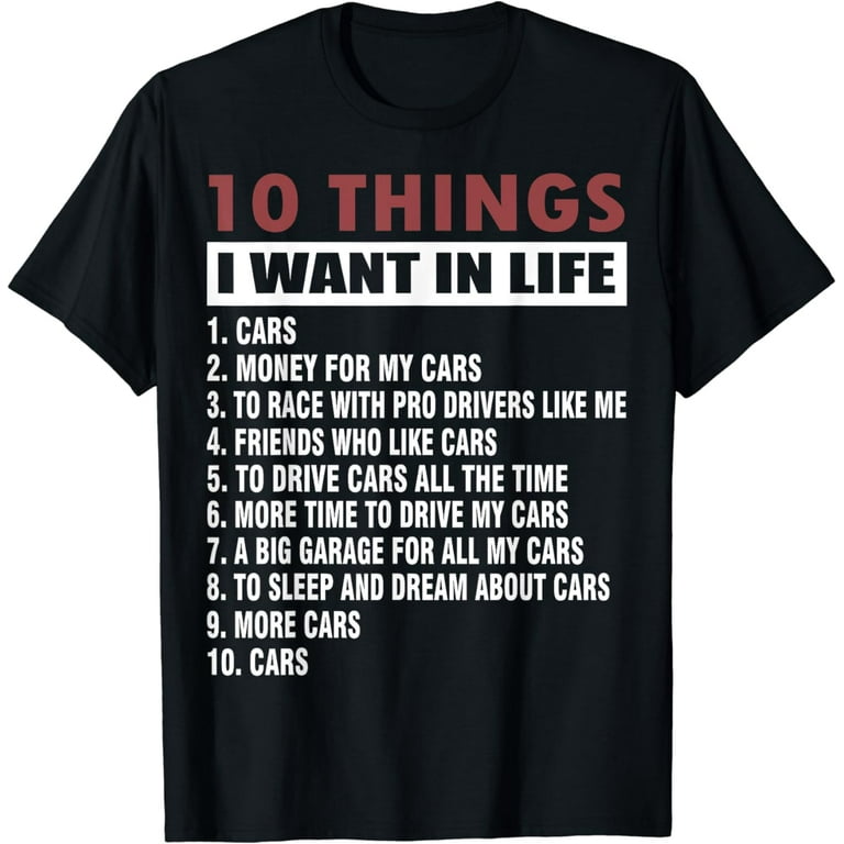 10 Things I Want In My Life Cars More Cars Car T Shirts 10 Things I Want In My Life Cars More Cars Car T Shirts