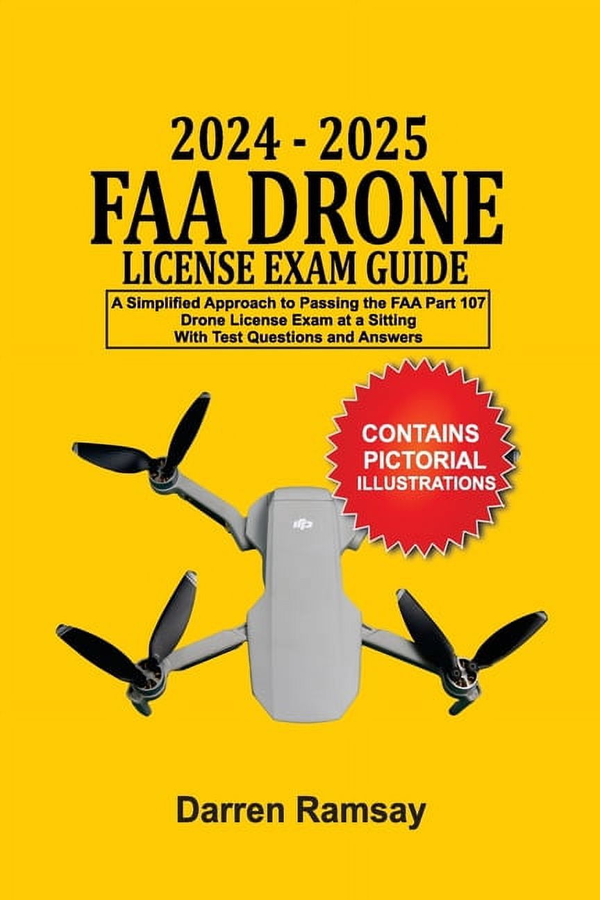 2024 - 2025 FAA Drone License Exam Guide: A Simplified Approach To