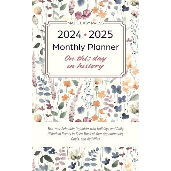 2024-2025 Monthly Planner - On This Day in History: Two-Year Schedule Organizer with Holidays and Daily Historical Event, (Hardcover)