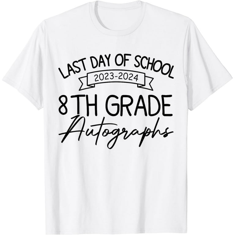Last Day Of School Autograph Shirt - 8th Grade Last Day Of School Autograph Shirt - 8th Grade