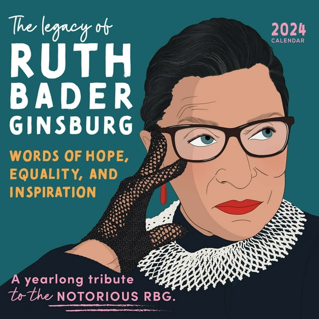 2024 the Legacy of Ruth Bader Ginsburg Wall Calendar Her Words of