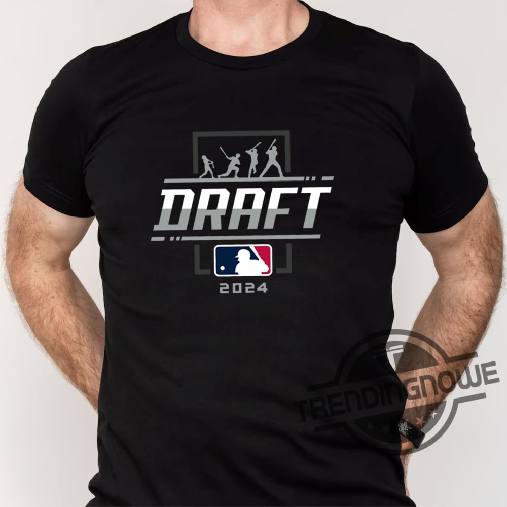 2024 Mlb Draft Shirt 2024 Mlb Draft 2024 Shirt