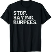 2024 Saying Workout Gear Stop. Saying. Burpees. T-Shirt