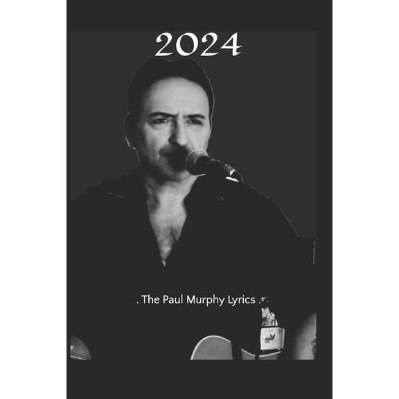 2024: . The Paul Murphy Lyrics ., (Paperback)