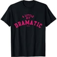 thumbnail image 1 of 20244A Little Bit Dramatic T-Shirt, 1 of 3