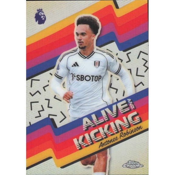 2025-26 TOPPS CHROME PREMIER LEAGUE ALIVE AND KICKING #AK-11 ANTONEE ROBINSON FULHAM