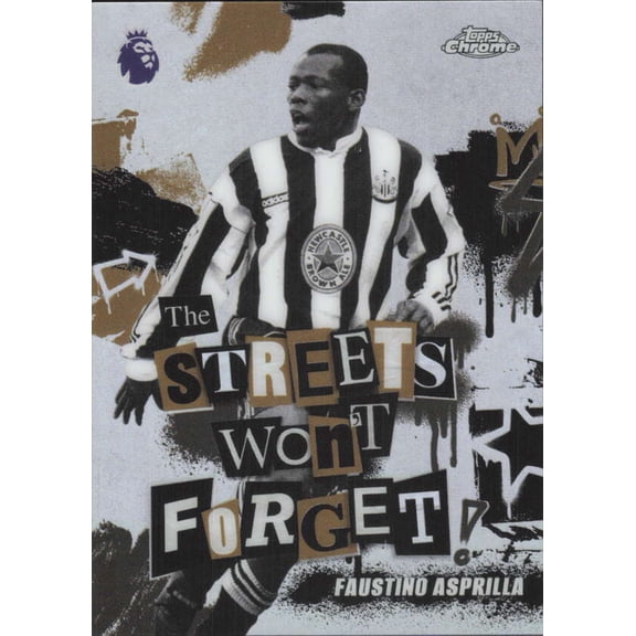 2025-26 TOPPS CHROME PREMIER LEAGUE THE STREETS WON'T FORGET #SWF-18 FAUSTINO ASPRILLA NEWCASTLE UNITED