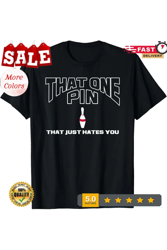 2025/Bowling That One Pin That Just Hates You Funny Player Unisex T-Shirt