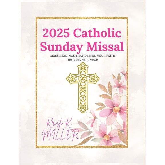 2025 Catholic Sunday Missal: Mass Readings that Deepen Your Faith Journey This Year, (Paperback)