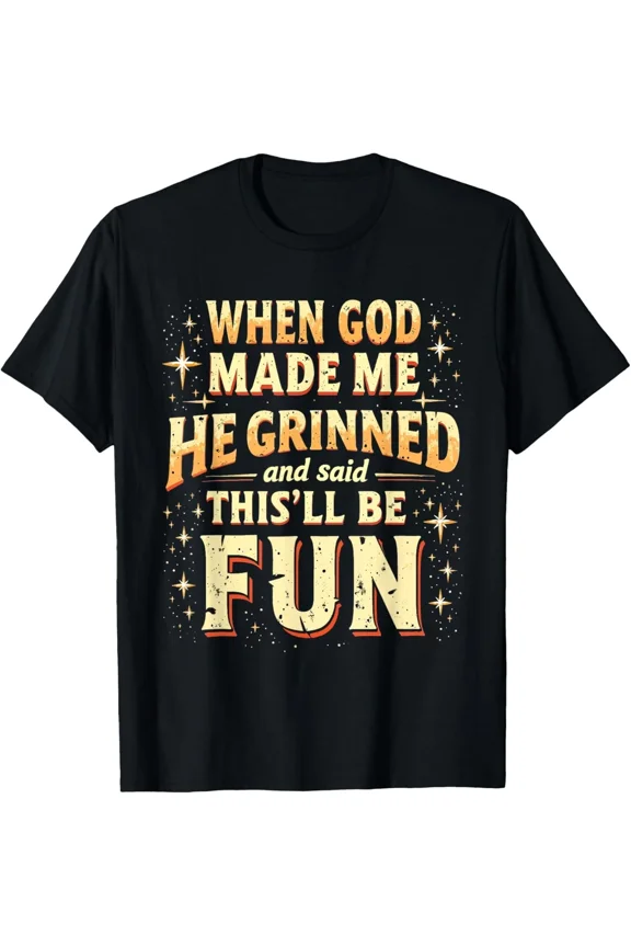 2025/Comedy Friends When God Made Me He Grinned fun Unisex T-Shirt
