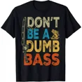 thumbnail image 1 of 2025/Don't Be A Dumb Bass Shirt Funny Fishing Dad Men Bass Fish Unisex T-Shirt S, 1 of 2