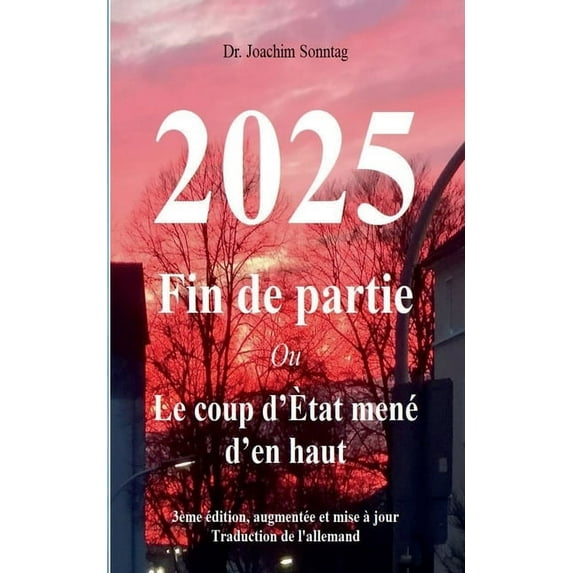 2025 - Fin de partie: Ou Le coup d'Ãtat mené d'en haut, (Paperback)