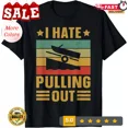 thumbnail image 1 of 2025/Funny Boating Quote I hate pulling out for boat captain Gift Unisex T-Shirt, 1 of 2