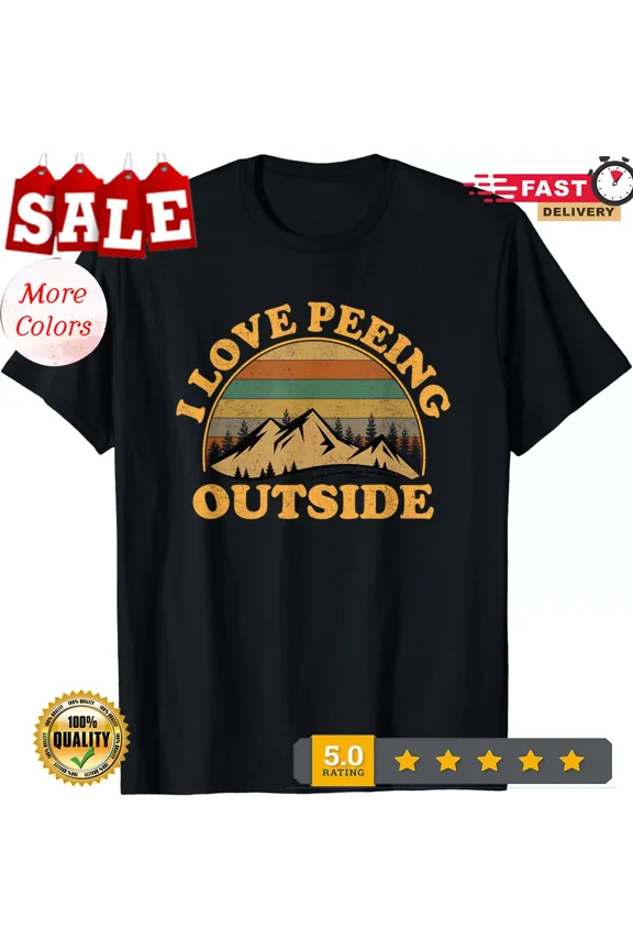 2025/I Love Peeing Outside Funny Fun Camping Hiking Unisex T-Shirt