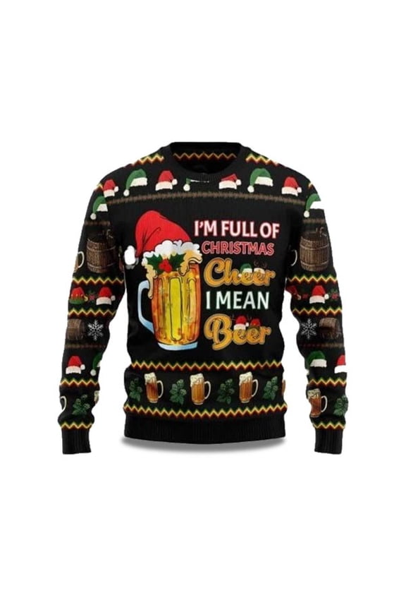 2025 I’m Full Of Christmas Cheer I Mean Beer 3D Christmas Sweater