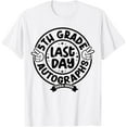 thumbnail image 1 of 2025 Last Day Of School Autograph 5Th Grade Graduation Party T-Shirt Unisex S-5XL Hot Trending Shirt, Vintage Birthday Gift, 1 of 3