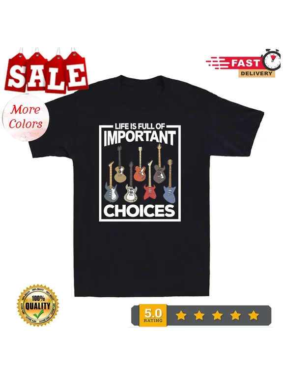 2025/Life Is Full Of Important Choice Guitar Novelty Guitarist Music Men's T-Shi