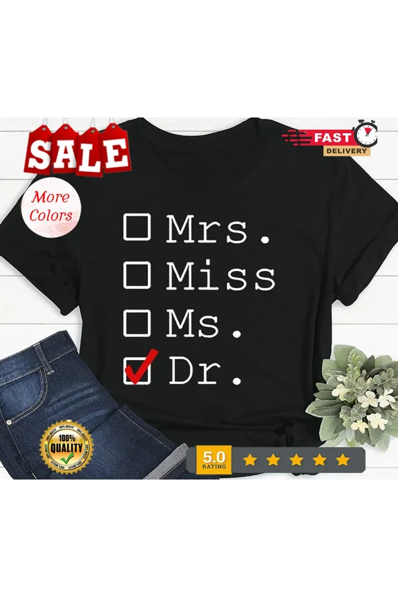 2025/Mrs Miss Ms Dr PhD Graduation Gift Funny Doctor Graduation Women T-shirt