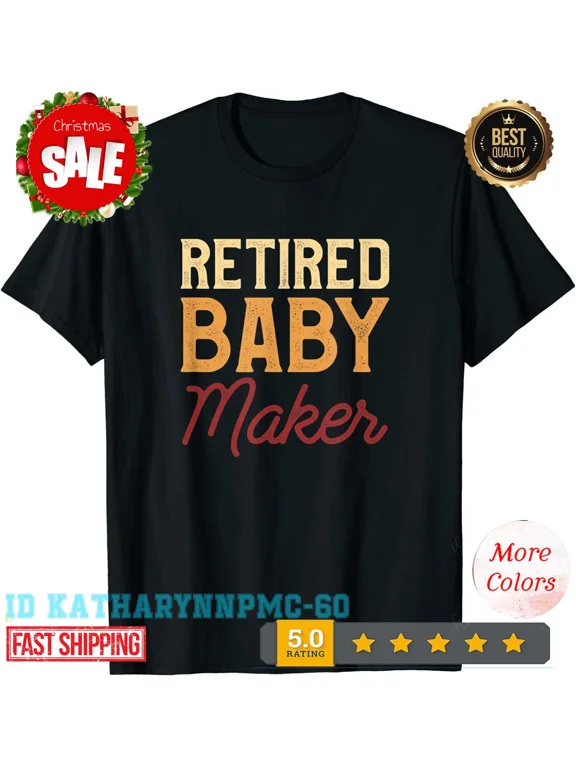 2025/NEW LIMITED Retired Baby Maker Post Vasectomy Gift For Birth Control T-Shir