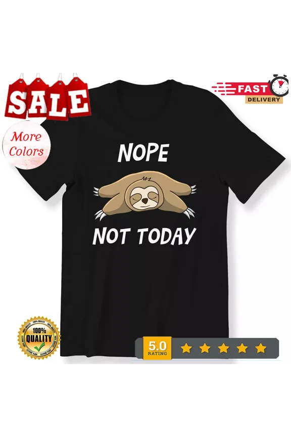 2025/Nope Not Today Men's Ladies Gift T-shirt Lazy Sloth Graphic Tee Funny Gift