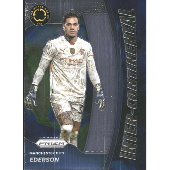 2025 PANINI PRIZM FIFA CLUB WORLD CUP INTER-CONTINENTAL #19 EDERSON/EDERSON MANCHESTER CITY/MANCHESTER CITY