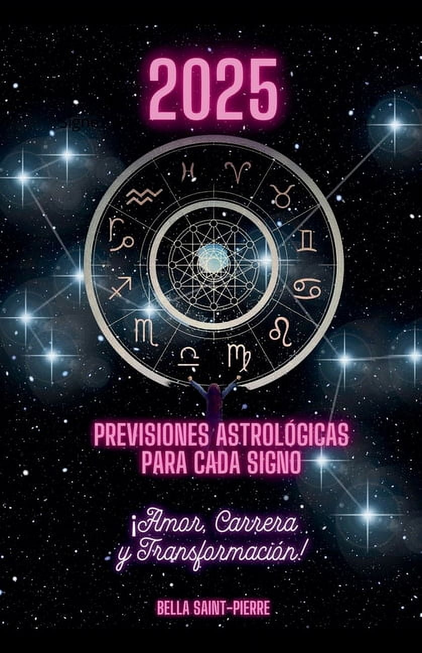 2025: Previsiones AstrolÃ³gicas Para Cada Signo Â¡Amor, Carrera y TransformaciÃ³n!, (Paperback)