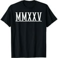 2025 Roman Numerals MMXXIII Year 2025 Numeral TShirt