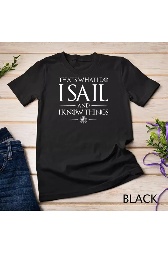 2025/That's What I Do I Sail - Sailboat Boating Captain Sailing Unisex T-shirt
