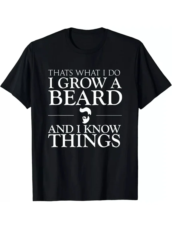 2025/Thats What I Do I Grow A Beard And I Know Things - Fun Beard Gift Unisex T-