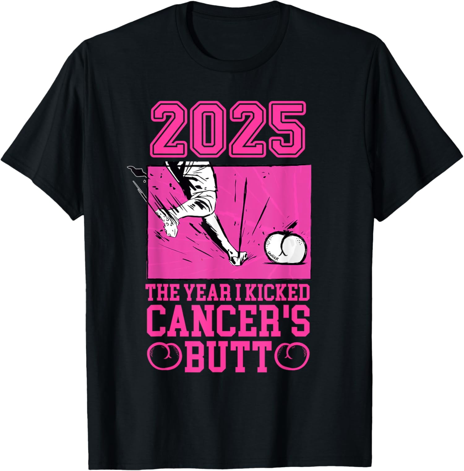 2025 The Year I Kicked Cancers Butt Survival Year TShirt