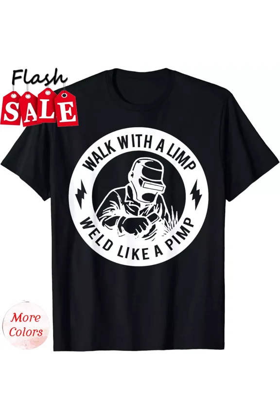 2025/Walk With A Limp Weld Like A Pimp T-Shirt