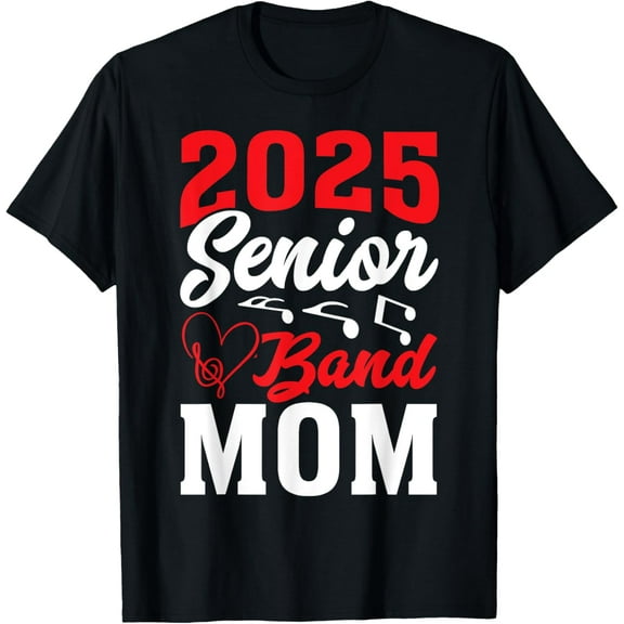 2025 band senior mom class of 2025 graduation T-ShirtMen and women, Black T-shirt, size: Extra large