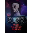 thumbnail image 1 of 2025 war against aliens (Paperback), 1 of 1