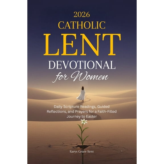 2026 Catholic Lent Devotional for Women: Daily Scripture Readings, Guided Reflections, and Prayers for a Faith-Filled Jo, (Paperback)