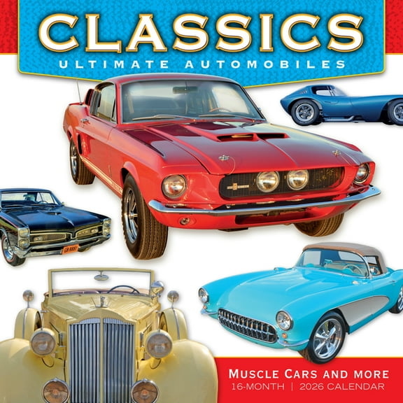 2026 Classics: Ultimate Automobiles -- Muscle Cars and More Wall Calendar, (Paperback)
