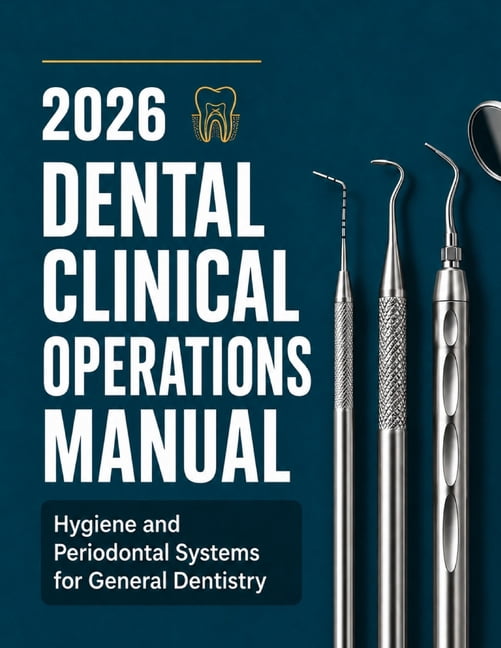 2026 Dental Clinical Operations Manual: Hygiene and Periodontal Systems for General Dentistry, (Paperback)
