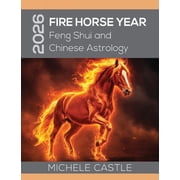 2026 Fire Horse Year Feng Shui and Chinese Astrology, Hardcover