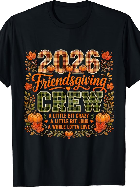 2026 Friendsgiving Crew Plaid Pumpkin Floral Graphic Tee A Little Bit Crazy Loud Love Unisex Casual Fall Thanksgiving Party Gift Cotton Men's Women's Tee Shirt