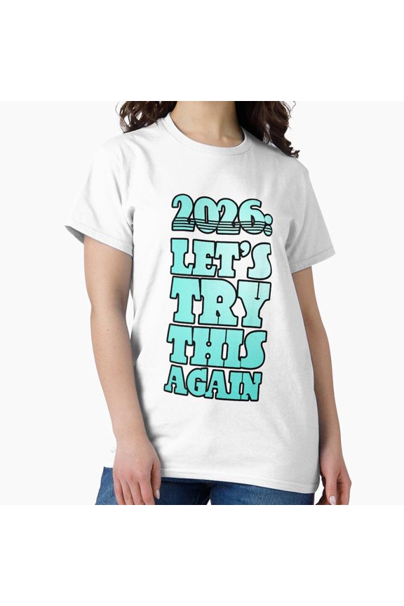 2026 Let Us Try This Again Funny Reset Year Art Unisex T-Shirt up to size 5XL