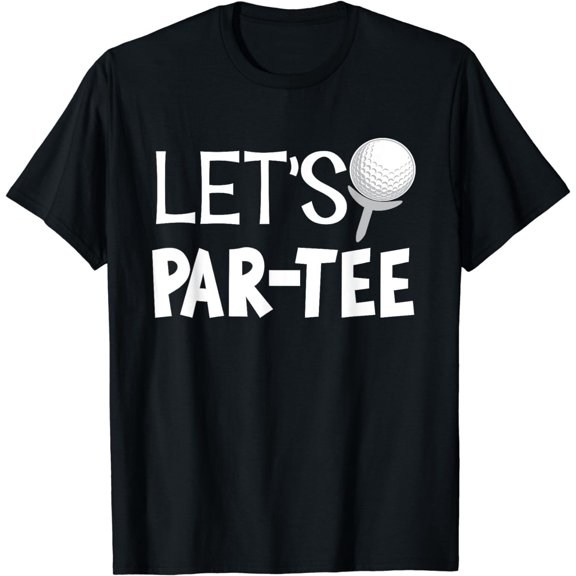2026/Let's Par Tee Funny Golf Pun Golfing Quote Party Golf Unisex T-Shirt